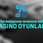 En iyi kazanma oranına sahip casino oyunları