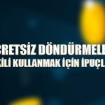 Ücretsiz döndürmeleri etkili kullanmak için ipuçları