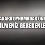 Bakara oynamadan önce bilmeniz gerekenler