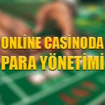 Online casinoda para yönetimi